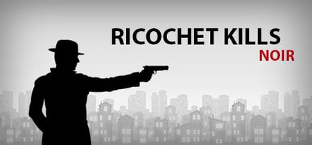 Ricochet Kills: Noir banner