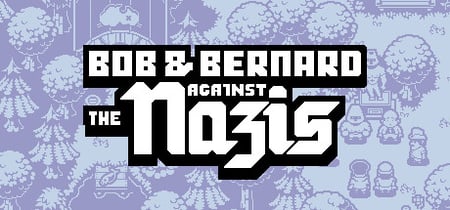 Bob & Bernard Against The Nazis banner