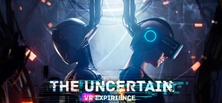 The Uncertain: VR Experience banner