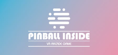 Pinball Inside: A VR Arcade Game banner