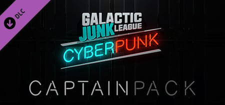 Galactic Junk League - Cyberpunk Captain Pack banner