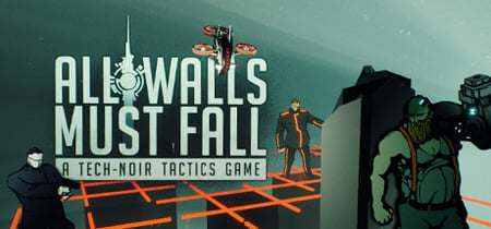 All Walls Must Fall - A Tech-Noir Tactics Game banner