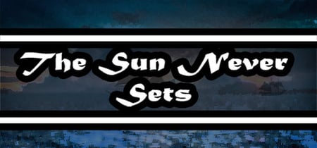 The Sun Never Sets banner