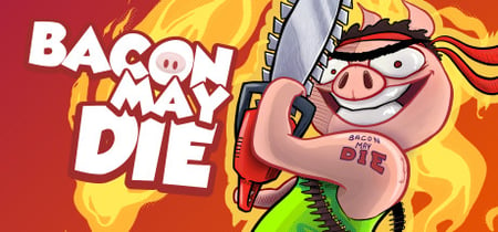 Bacon May Die banner