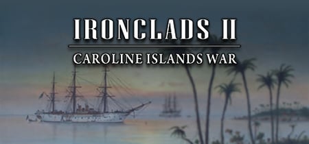 Ironclads 2: Caroline Islands War 1885 banner