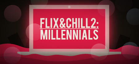 Flix and Chill 2: Millennials banner