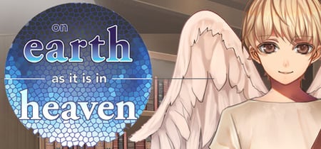 On Earth As It Is In Heaven - A Kinetic Novel banner