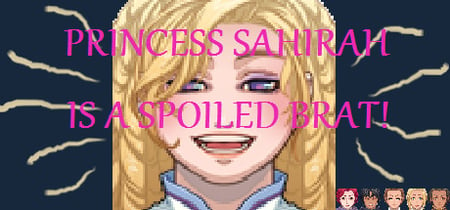 Princess Sahirah is a Spoiled Brat! banner