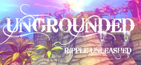 Ungrounded: Ripple Unleashed VR banner