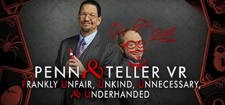 Penn & Teller VR: Frankly Unfair, Unkind, Unnecessary, & Underhanded banner