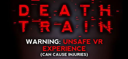 DEATH TRAIN - Warning: Unsafe VR Experience banner