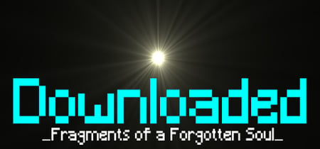 Downloaded: Fragments of a Forgotten Soul banner