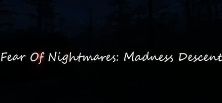 Fear Of Nightmares: Madness Descent banner
