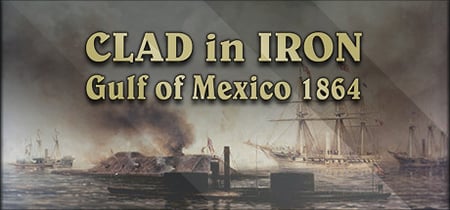 Clad in Iron: Gulf of Mexico 1864 banner
