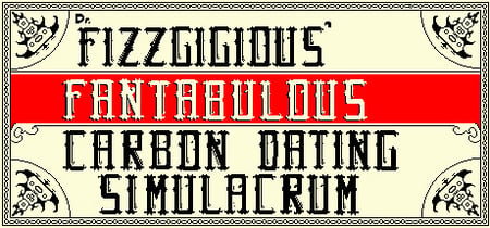 Dr. Fizzgigious' Fantabulous Carbon Dating Simulacrum banner