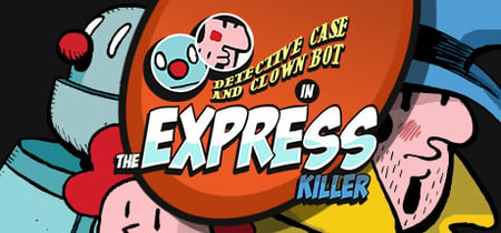Detective Case and Clown Bot in: The Express Killer banner