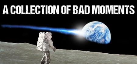 A Collection of Bad Moments banner
