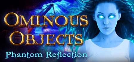 Ominous Objects: Phantom Reflection Collector's Edition banner