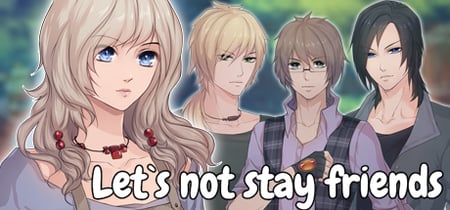 Let`s not stay friends banner