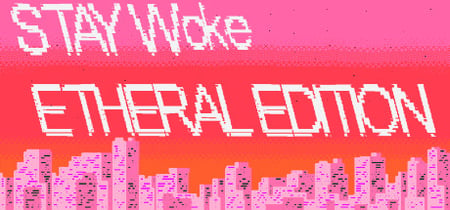 Stay Woke Etheral Edition banner