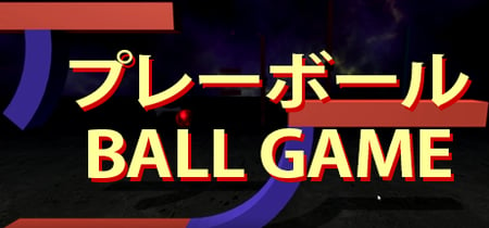 BALL GAME banner