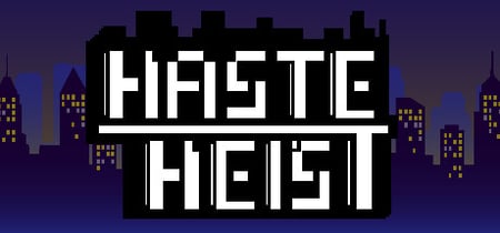 Haste Heist banner