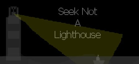 Seek Not a Lighthouse banner