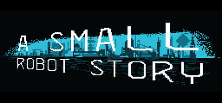 A Small Robot Story banner