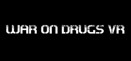War on Drugs VR banner
