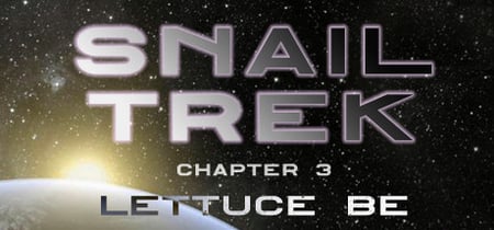 Snail Trek - Chapter 3: Lettuce Be banner