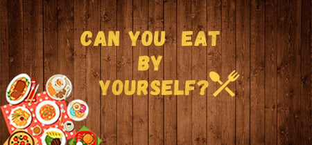 Can you eat by yourself banner