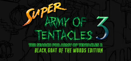 Super Army of Tentacles 3: The Search for Army of Tentacles 2: Black GOAT of the Woods Edition banner