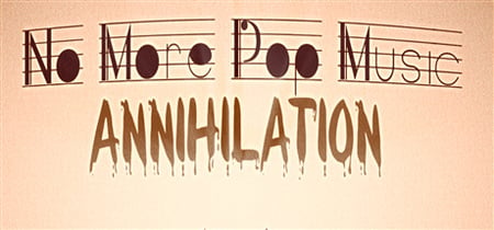 No More Pop Music - Annihilation banner