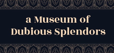 a Museum of Dubious Splendors banner