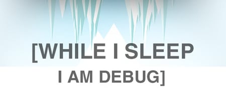 While I Sleep I am Debug banner