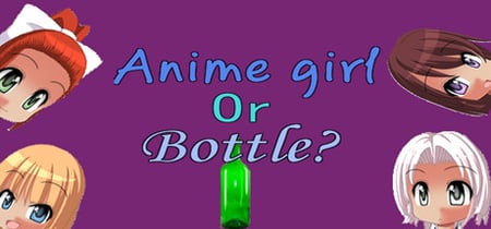 Anime girl Or Bottle? banner
