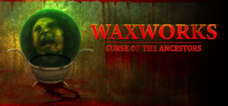 Waxworks: Curse of the Ancestors banner