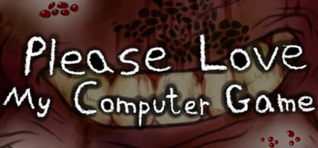 Please Love My Computer Game banner