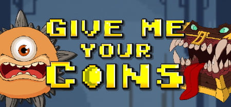 Give Me Your Coins banner