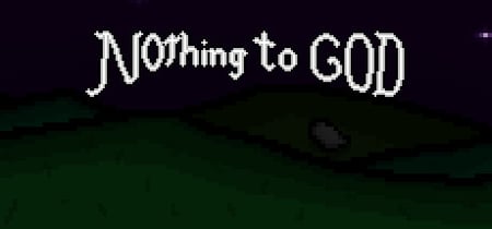 Nothing To God banner