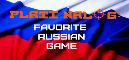 PLATI NALOG: Favorite Russian Game banner