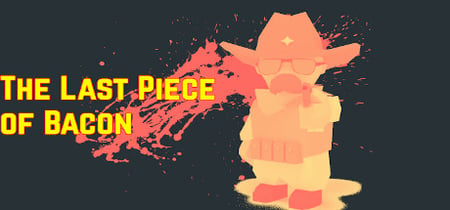 The Last Piece of Bacon banner