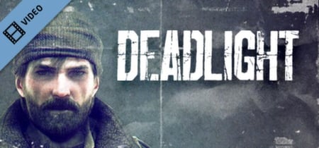 Deadlight Fear the End Trailer banner