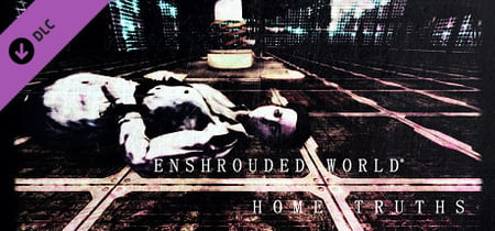 Enshrouded World: Home Truths Deleted Scenes banner