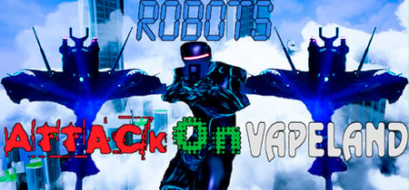 Robots Attack On Vapeland banner
