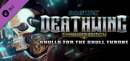 Space Hulk: Deathwing Enhanced Edition - Skulls for the Skull Throne DLC banner