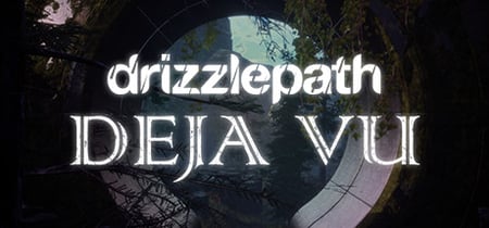Drizzlepath: Deja Vu banner