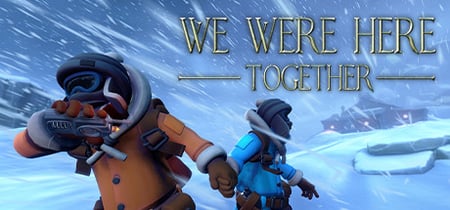 We Were Here Together banner