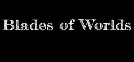 Blades of Worlds banner