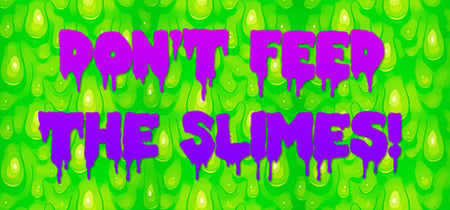 Don't Feed The Slimes! banner